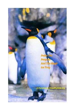 Pedez the Penguin and the Magic Ice Tray de Tony Andre Gaines