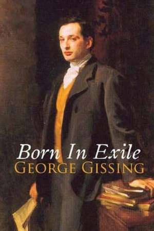 Born in Exile de George Gissing