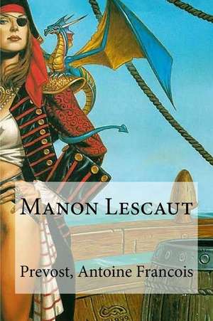 Manon Lescaut de Prevost Antoine Francois