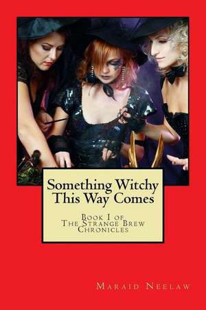 Something Witchy This Way Comes de Maraid Neelaw