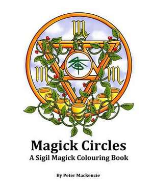 Magick Circles de Peter MacKenzie