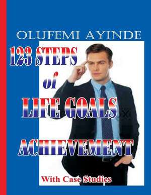 123 Steps of Life Goals Achievement de MR Olufemi Ayinde