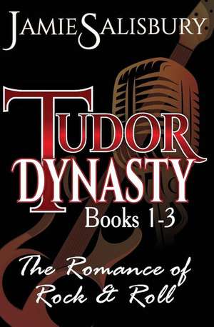 Tudor Dynasty the Romance of Rock N' Roll de MS Jamie Salisbury