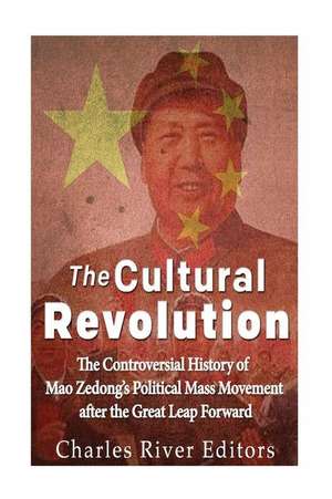 The Cultural Revolution de Charles River Editors