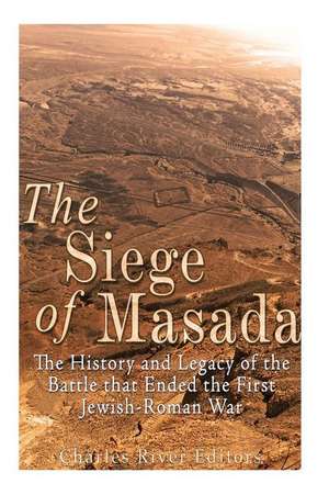 The Siege of Masada de Charles River Editors