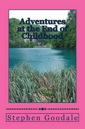 Adventures at the End of Childhood de Stephen a. Goodale