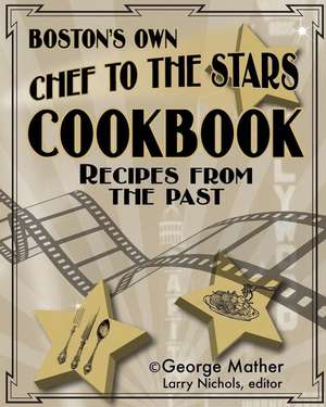 Boston's Own Chef to the Stars de Rev George Mather