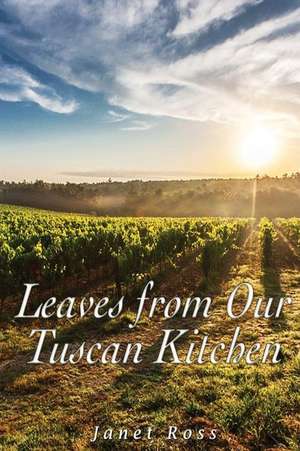 Leaves from Our Tuscan Kitchen de Janet Ross