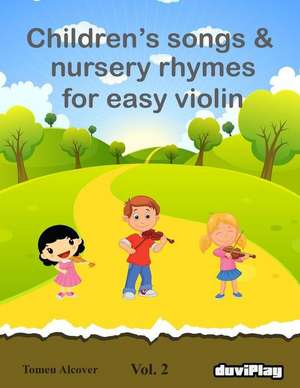 Children's Songs & Nursery Rhymes for Easy Violin. Vol 2. de Tomeu Alcover