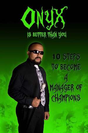 Onyx Is Better Than You de Onyx Manager Of Champions