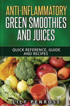 Anti-Inflammatory Green Smoothies and Juices de Lily Penrose