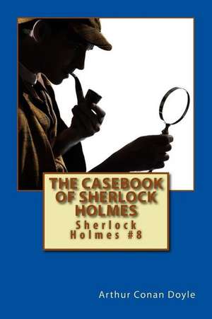 The Casebook of Sherlock Holmes de Arthur Conan Doyle