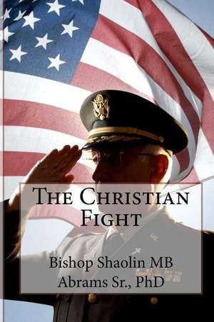 The Christian Fight de Dr Shaolin Mb Abrams Sr