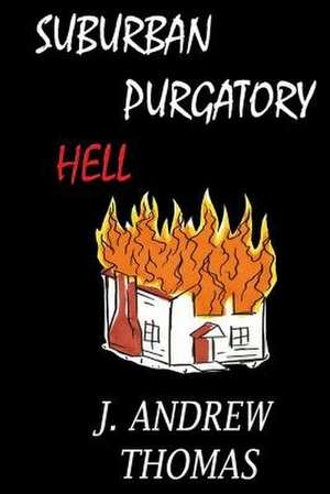 Suburban Purgatory Hell de J. Andrew Thomas
