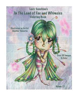 Lacy Sunshine's in the Land of Fae and Whimsies Coloring Book Volume 22 de Heather Valentin