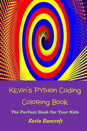 Kevin's Python Coding Coloring Book de Kevin Bancroft