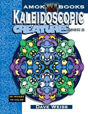 Kaleidoscopic Creatures de Dave Weiss