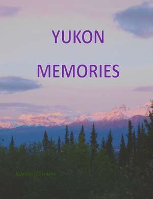 Yukon Memories de Karen J. Simon