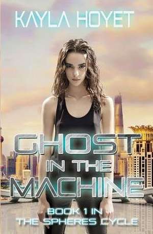 Ghost in the Machine de Kayla Hoyet