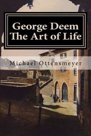 George Deem the Art of Life de MR Michael G. Ottensmeyer