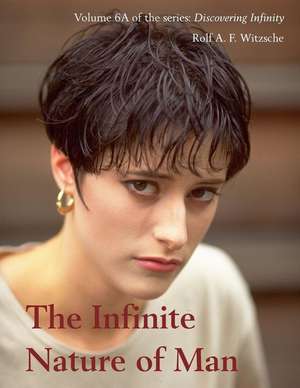 The Infinite Nature of Man de Rolf A. F. Witzsche