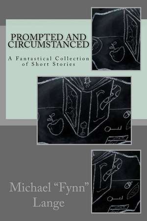 Prompted and Circumstanced de Lange, Michael "Fynn"