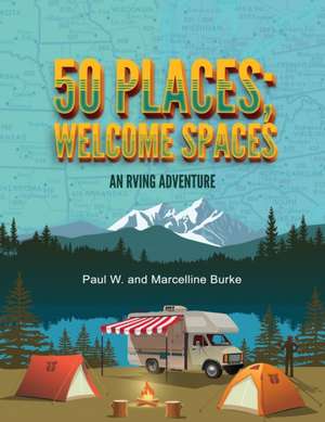 50 Places; Welcome Spaces de Paul W and Marcelline Burke