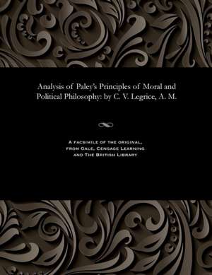 Analysis of Paley's Principles of Moral and Political Philosophy de Le Grice, Charles Valentine