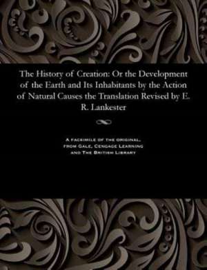 The History of Creation de Lankester, Edwin Ray K. C. B., Director