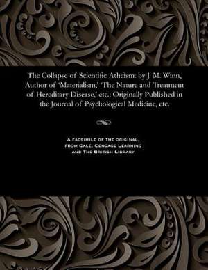 The Collapse of Scientific Atheism de James Michell Winn