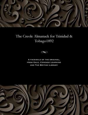 The Creole Almanack for Trinidad & Tobago1892 de Various