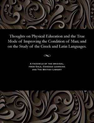 Thoughts on Physical Education and the True Mode of Improving the Condition of Man; And on the Study of the Greek and Latin Languages. de Combe, George Phrenologist