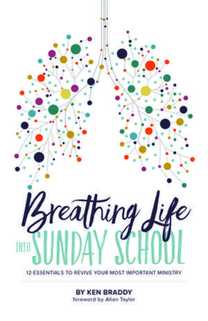 Breathing Life Into Sunday School de Ken Braddy