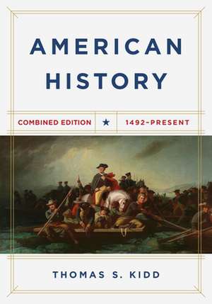 American History, Combined Edition de Thomas S. Kidd