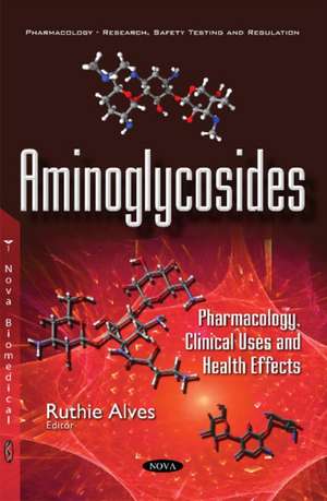 Aminoglycosides: Pharmacology, Clinical Uses & Health Effects de Ruthie Alves