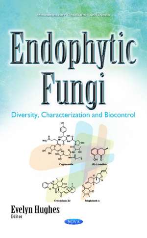 Endophytic Fungi: Diversity, Characterization & Biocontrol de Evelyn Hughes