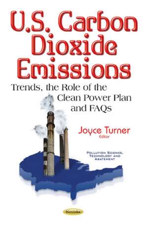 U.S. Carbon Dioxide Emissions: Trends, the Role of the Clean Power Plan & FAQs de Joyce Turner