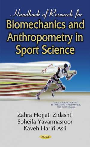 Handbook of Research for Biomechanics & Anthropometry in Sport Science de Zahra Hojjati Zidashti Ph.D.