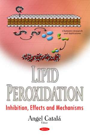 Lipid Peroxidation: Inhibition, Effects & Mechanisms de Angel Catal