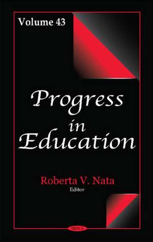 Progress in Education: Volume 43 de Roberta V Nata