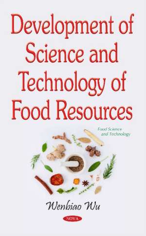 Development of Science & Technology of Food Resources de Wenbiao Wu