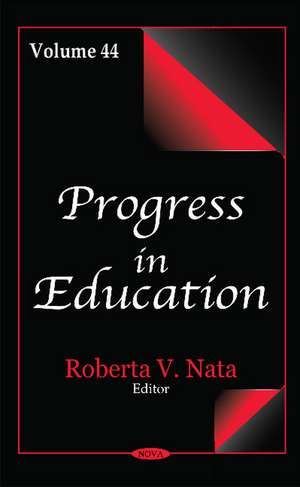 Progress in Education: Volume 44 de Roberta V Nata