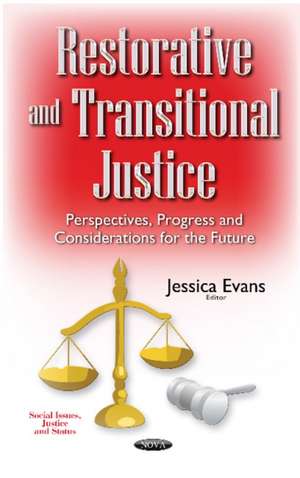 Restorative & Transitional Justice: Perspectives, Progress & Considerations for the Future de Jessica Evans