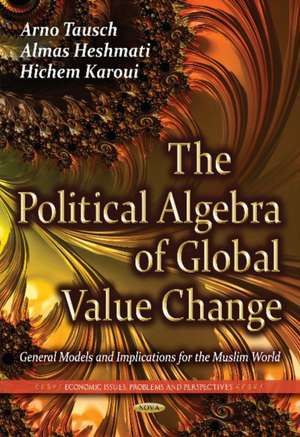 Political Algebra of Global Value Change: General Models & Implications for the Muslim World de Arno Tausch