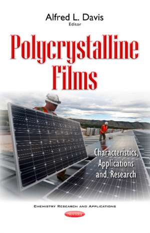 Polycrystalline Films: Characteristics, Applications & Research de Alfred L Davis