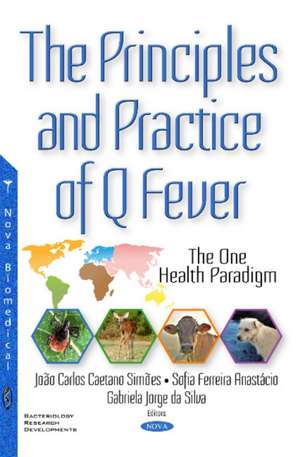 Principles & Practice of Q Fever: The One Health Paradigm de Joo Carlos Caetano Simoes