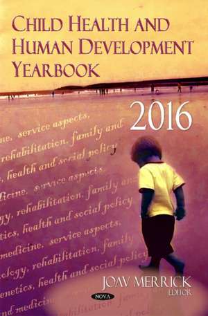 Child Health & Human Development Yearbook 2016 de Joav Merrick