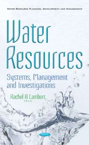 Water Resources: Systems, Management & Investigations de Rachel A Lambert