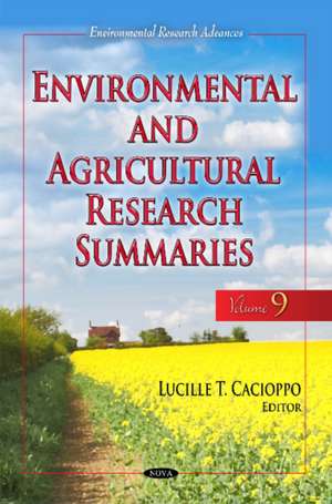 Environmental & Agricultural Research Summaries (with Biographical Sketches): Volume 9 de Lucille T Cacioppo