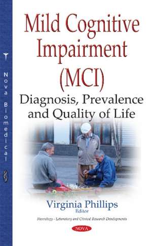 Mild Cognitive Impairment (MCI): Diagnosis, Prevalence & Quality of Life de Virginia Phillips